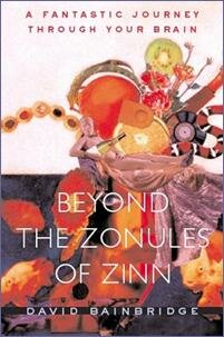 Beyond the Zonules of Zinn: A Fantastic Journey Through Your Brain by David Bainbridge